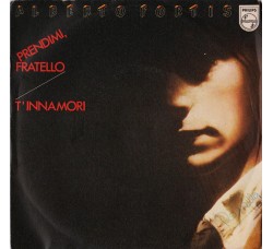 Alberto Fortis ‎– Prendimi, Fratello / T'Innamori - 45 RPM 