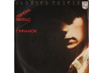 Alberto Fortis ‎– Prendimi, Fratello / T'Innamori - 45 RPM 