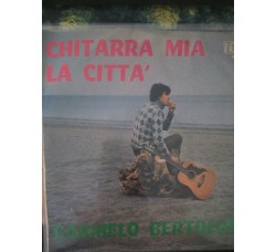 Carmelo Bertolone – Chitarra mia / La città