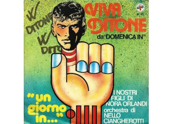 Orchestra Di Nello Ciangherotti* / I Nostri Figli Di Nora Orlandi* ‎– Viva Ditone / "Un Giorno In..."