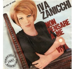 Iva Zanicchi ‎– Non Pensare A Me / Vita - 45 RPM