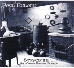 Paul Roland ‎– Strychnine... And Other Potent Poisons