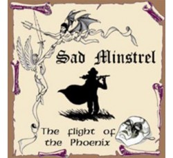 Sad Minstrel ‎– The Flight Of The Phoenix - CD-Audio 2001