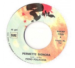 Piero Focaccia ‎– Permette Signora  - 45 RPM