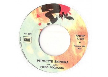 Piero Focaccia ‎– Permette Signora  - 45 RPM