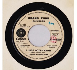 Grand Funk Railroad / Ciro Dammicco ‎– I Just Gotta Know / Così Era E Così Sia – (jukebox)