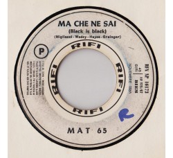 Mat 65 / I Giganti ‎– Ma Che Ne Sai (Black Is Black) / E Lei Ti Aspetterà – (jukebox)