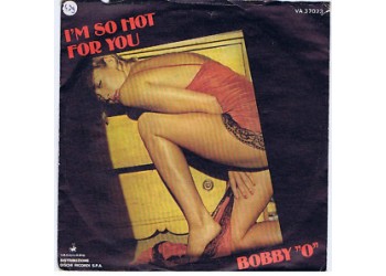 Bobby "O"* ‎– I'm So Hot For You