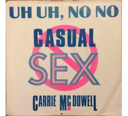 Carrie McDowell ‎– Uh Uh, No No Casual Sex