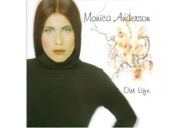 Monica Anderson ‎– Our Life - (CD)