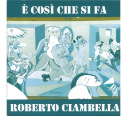 Roberto Ciambella ‎– E' Così Che Si Fa - (CD)