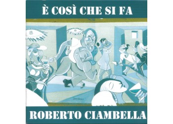 Roberto Ciambella ‎– E' Così Che Si Fa - (CD)