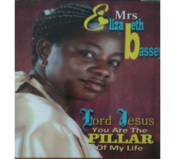 Elizabeth Bassey – Lord Jesus you are the pillar of my life - (CD)