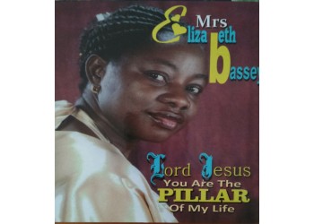 Elizabeth Bassey – Lord Jesus you are the pillar of my life - (CD)