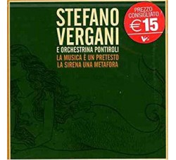 Stefano Vergani & Orchestrina Pontiroli ‎– La Musica È Un Pretesto - La Sirena Una Metafora - CD, Album, Stereo - Uscita: