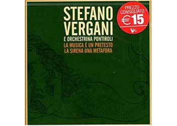 Stefano Vergani & Orchestrina Pontiroli ‎– La Musica È Un Pretesto - La Sirena Una Metafora - CD, Album, Stereo - Uscita: