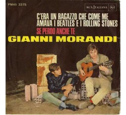 Gianni Morandi ‎– C'Era Un Ragazzo Che Come Me Amava I Beatles E I Rolling Stones / Se Perdo Anche Te - CD - Uscita: 1966