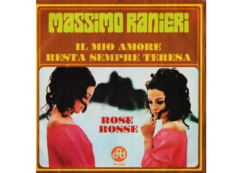 Massimo Ranieri ‎– Il Mio Amore Resta Sempre Teresa / Rose Rosse - 45 RPM