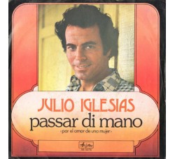 Julio Iglesias ‎– Passar Di Mano - 45 RPM