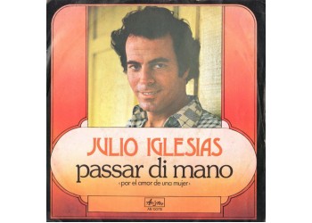 Julio Iglesias ‎– Passar Di Mano - 45 RPM