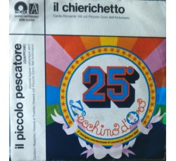 Piccolo Coro Dell'Antoniano ‎– Il Chierichetto / Il Piccolo Pescatore - 45 RPM