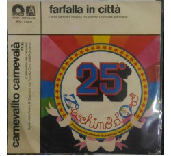 Piccolo Coro Dell'Antoniano ‎– Farfalla In Città / Carnevalito Carnevalà - 45 RPM