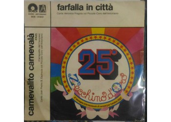 Piccolo Coro Dell'Antoniano ‎– Farfalla In Città / Carnevalito Carnevalà - 45 RPM