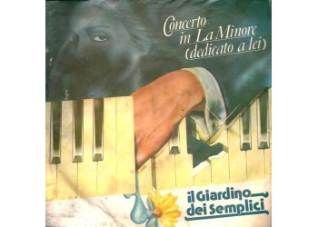 Il Giardino Dei Semplici ‎– Concerto In La Minore (Dedicato A Lei) - 45 RPM