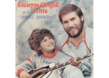 Giuseppe Cionfoli & Titta (21) / Giuseppe Cionfoli ‎– Pronto... Paradiso? / Ho Visto Un Fiore