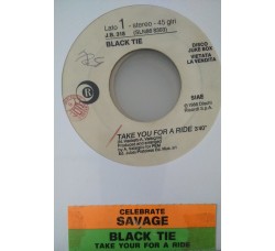 Savage / Black Tie ‎– Celebrate / Take You For A Ride -  (Single jukebox)