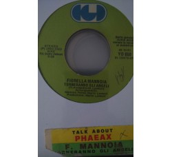 Phaeax / Fiorella Mannoia ‎– Talk About / Torneranno Gli Angeli - (Single jukebox)