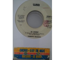 Umberto Balsamo / Chicago (2) ‎– Io Vivrò / Stay The Night - (Single jukebox)