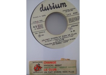 Change / Le Club ‎– Magical Night / Un Fait Divers Et Rien De Plus - (Single jukebox)