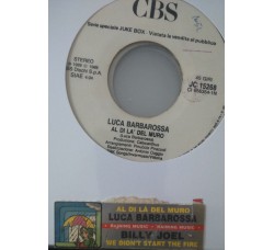 Luca Barbarossa / Billy Joel ‎– Al Di Là Del Muro / We Didn't Start The Fire -  (Single jukebox)
