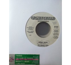 The Mighty Wah, The Twins ‎– Come Back / The Game Of Chance  – (Single jukebox)