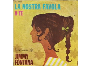 Jimmy Fontana ‎– La Nostra Favola  - 45 RPM