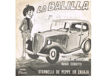 Nino Cerutti / Peppe Er Faticone ‎– La Balilla / Stornelli De Pepe Er Zagaja  - 45 RPM