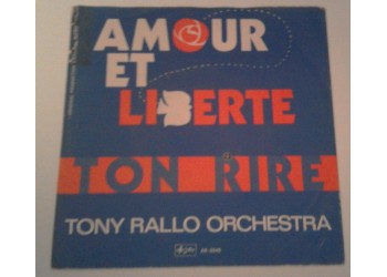 Tony Rallo Orchestra ‎– Amour Et Liberte / Ton Rire  - 45 RPM