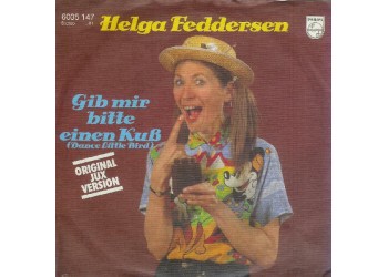 Helga Feddersen ‎– Gib Mir Bitte Einen Kuß (Dance Little Bird)  - 45 RPM