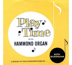 Unknown Artist / Keith Beckingham ‎– Play Time On The Hammond Organ - 45 RPM