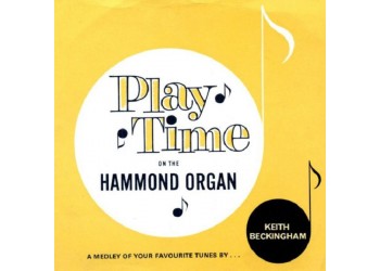 Unknown Artist / Keith Beckingham ‎– Play Time On The Hammond Organ - 45 RPM