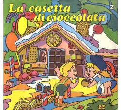 Compagnia Nazionale Del Teatro Per Ragazzi ‎– La Casetta Di Cioccolata - 45 RPM