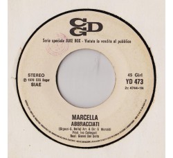 Marcella* / Riccardo Fogli ‎– Abbracciati / Ti Voglio Dire - (juke box) - 45 RPM