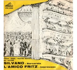 Mascagni*, Professori Orchestra "Teatro Scala"*, Ghione* ‎– Silvano / L'Amico Fritz - 45 RPM