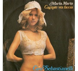 Ciro Sebastianelli ‎– Marta Marta / Cagnate 'Sta Faccia - 45 RPM