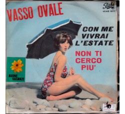 Vasso Ovale ‎– Con Me Vivrai L'Estate / Non Ti Cerco Più - 45 RPM