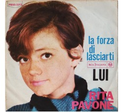 Rita Pavone ‎– La Forza Di Lasciarti / Lui - 45 RPM