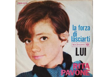 Rita Pavone ‎– La Forza Di Lasciarti / Lui - 45 RPM