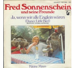 Fred Sonnenschein Und Seine Freunde ‎– Ja, Wenn Wir Alle Englein Wären (Dance Little Bird) - 45 RPM