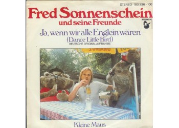 Fred Sonnenschein Und Seine Freunde ‎– Ja, Wenn Wir Alle Englein Wären (Dance Little Bird) - 45 RPM